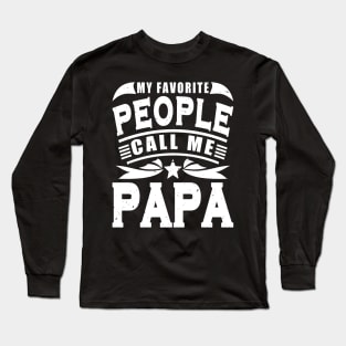 My Favorite People Call Me Papa Typography Long Sleeve T-Shirt